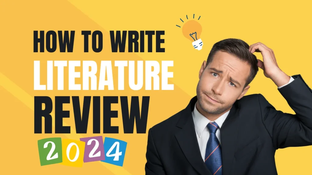 Confused man in a suit with text 'How to Write Literature Review 2024' on a yellow background, representing the process of writing a literature review for a thesis.