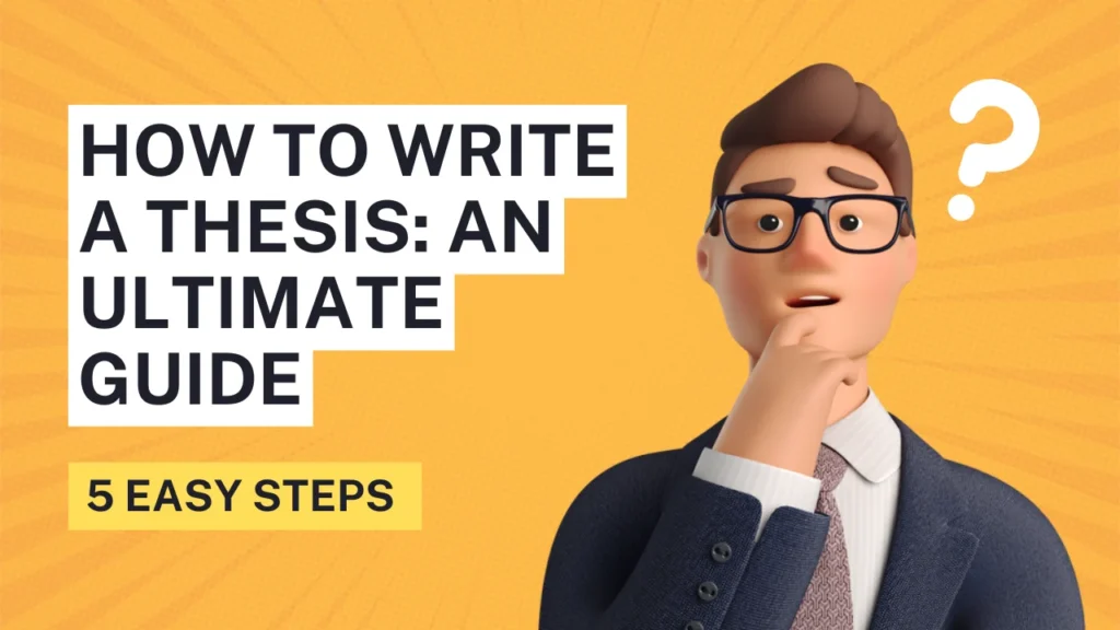 Illustration of a person thinking with the text 'How to Write a Thesis: An Ultimate Guide - 5 Easy Steps' on a yellow background.