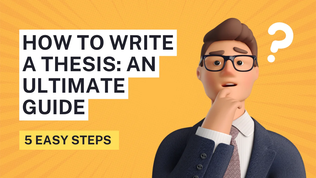 Illustration of a person thinking with the text 'How to Write a Thesis: An Ultimate Guide - 5 Easy Steps' on a yellow background.